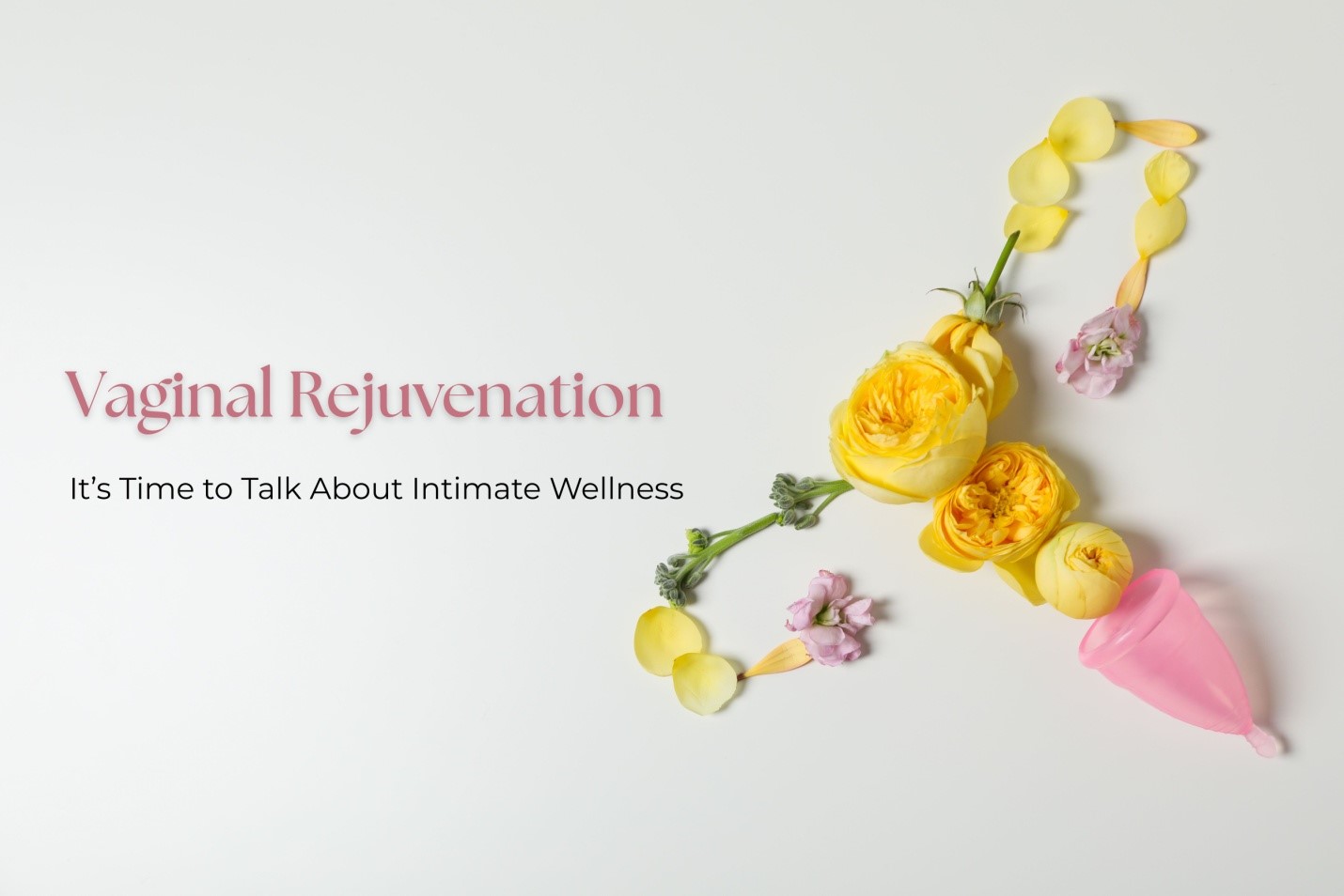 Vaginal Rejuvenation: Breaking the Taboo & Understanding the Benefits